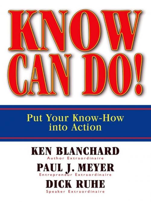 Cover of the book Know Can Do! by Ken Blanchard, Paul J. Meyer, Dick Ruhe, Berrett-Koehler Publishers