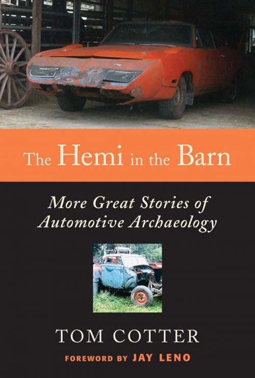 Cover of the book The Hemi in the Barn: More Great Stories of Automotive Archaeology by Tom Cotter, Jay Leno, MBI Publishing Company