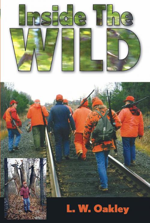 Cover of the book Inside the Wild by Larry W Oakley, Burnstown Publishing House