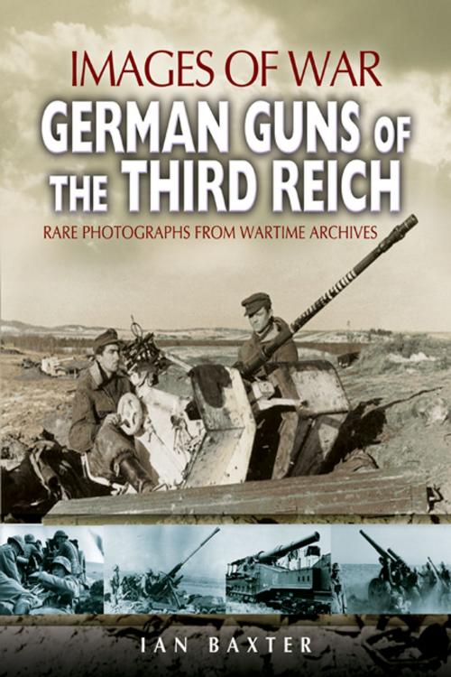 Cover of the book German Guns of the Third Reich by Ian Baxter, Pen and Sword