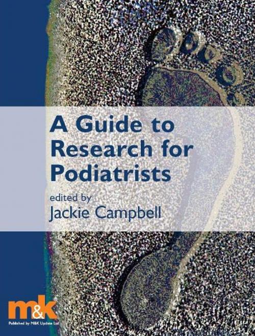 Cover of the book A Guide to Research for Podiatrists by Jackie Campbell, M&K Update Ltd