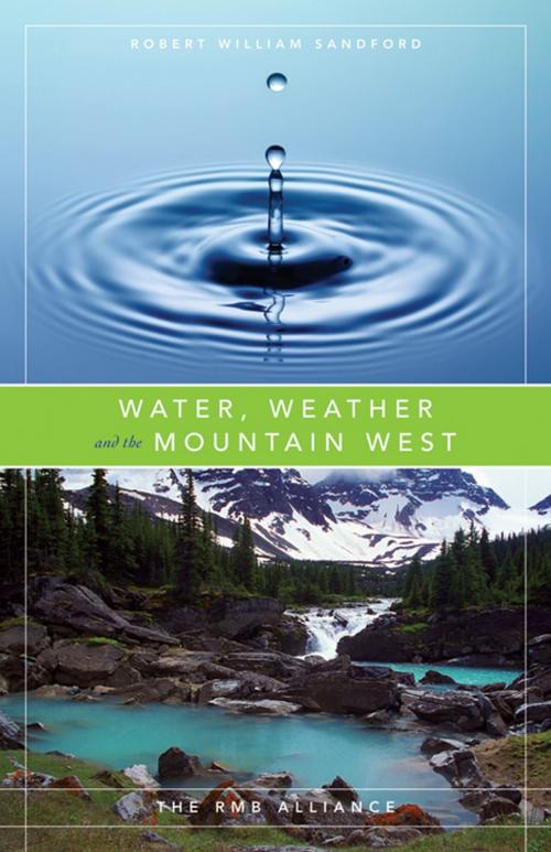 Cover of the book Water, Weather and the Mountain West by Robert William Sandford, RMB | Rocky Mountain Books