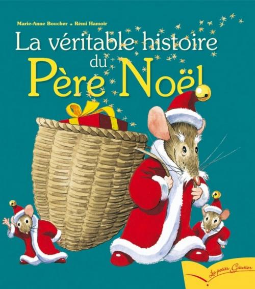 Cover of the book La véritable histoire du Père Noël by Marie-Anne Boucher, Gautier Languereau