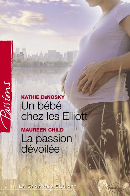 Cover of the book Un bébé chez les Elliott - La passion dévoilée (Harlequin Passions) by Kathie DeNosky, Maureen Child, Harlequin