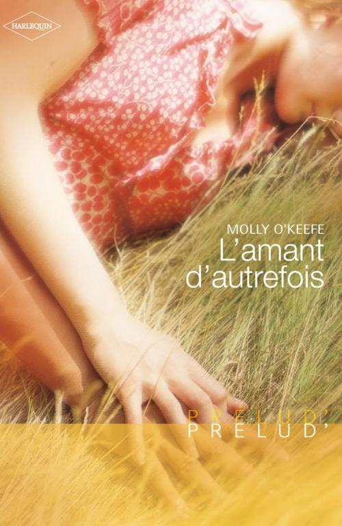 Cover of the book L'amant d'autrefois (Harlequin Prélud') by Molly O'Keefe, Harlequin