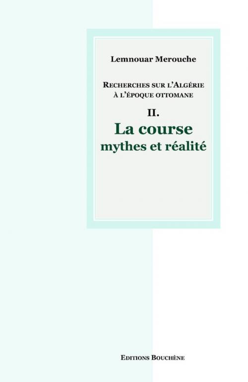 Cover of the book Recherches sur l'Algérie à l'époque ottomane II. by Lemnouar Merouche, Editions Bouchène