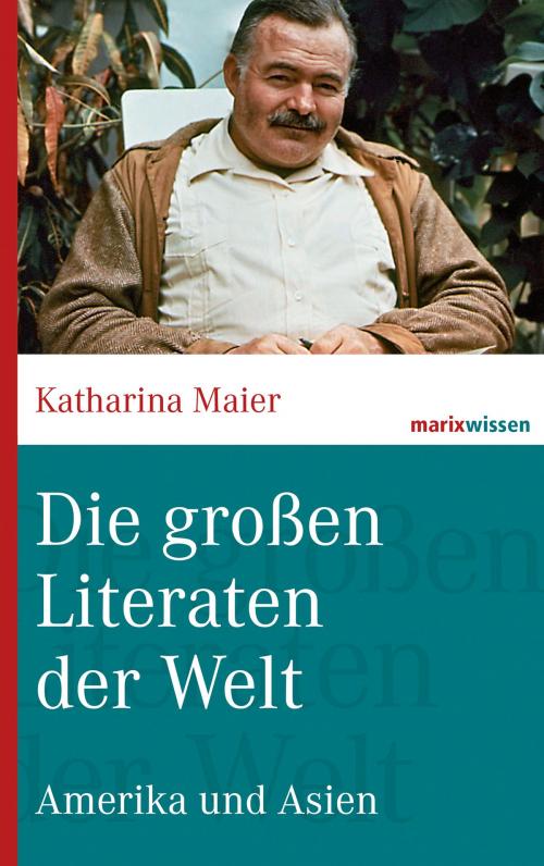 Cover of the book Die großen Literaten der Welt by Katharina Maier, marixverlag