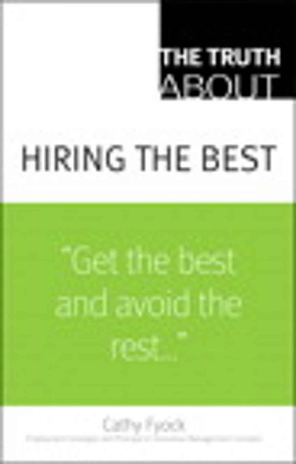 Big bigCover of The Truth About Hiring the Best
