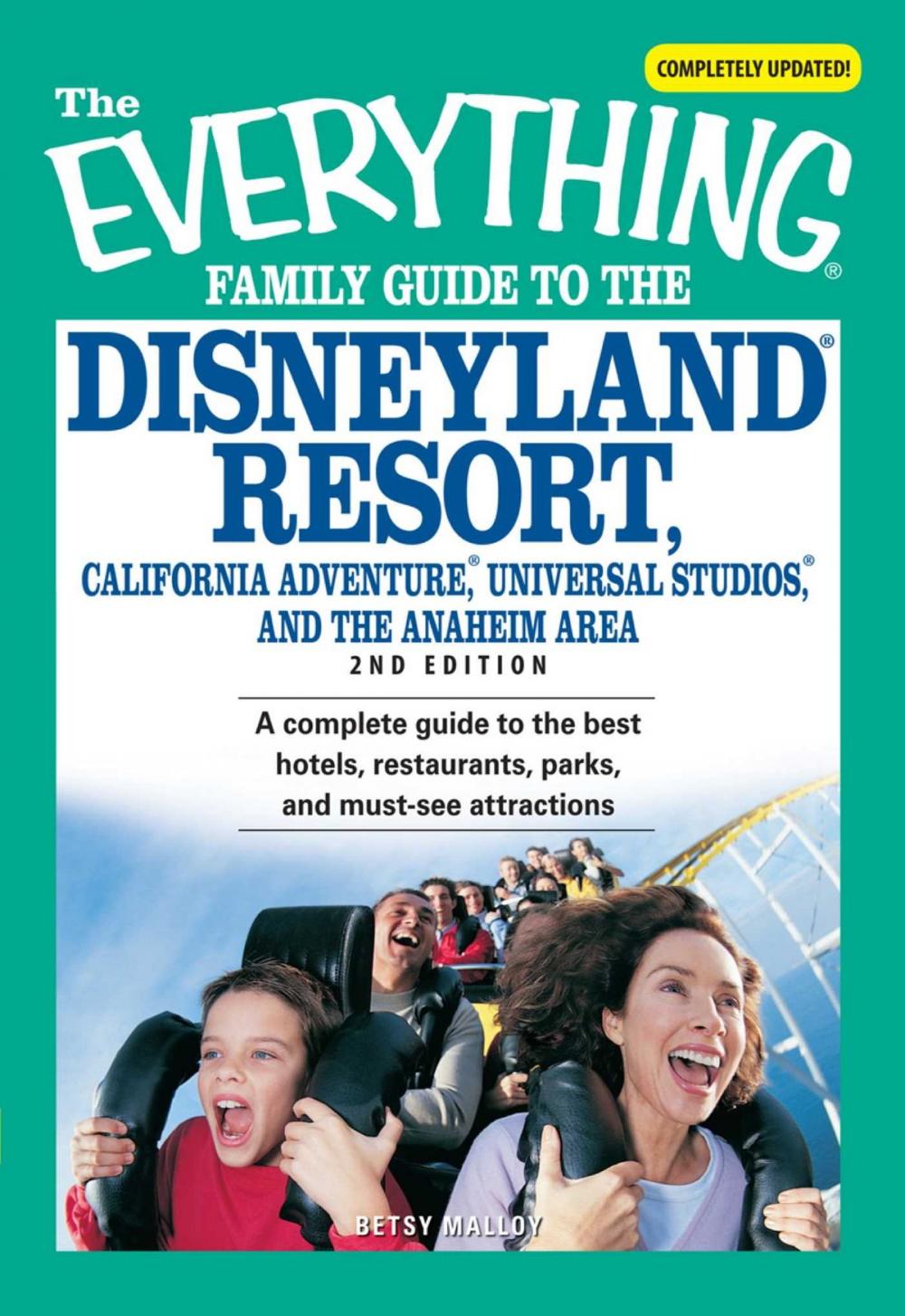 Big bigCover of The Everything Family Guide to the Disneyland Resort, California Adventure, Universa