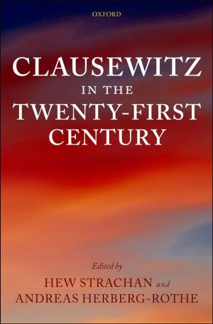 Cover of the book Clausewitz in the Twenty-First Century by Sanford C. Goldberg