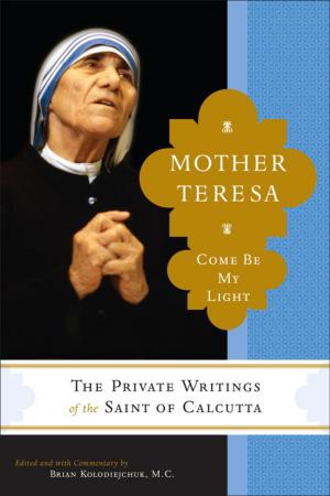 Cover of the book Mother Teresa: Come Be My Light by Shaunti Feldhahn, Jeff Feldhahn