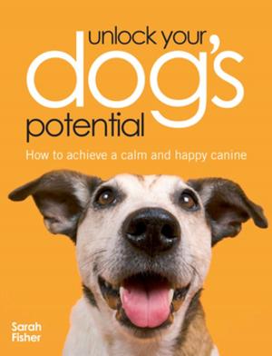 Cover of the book Unlock Your Dog's Potential by Ed Maciorowski, Jeff Maciorowski