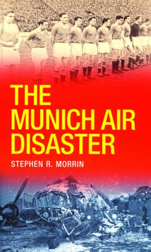 Cover of the book The Munich Air Disaster – The True Story behind the Fatal 1958 Crash by Colman Noctor