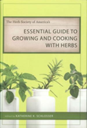 Cover of the book The Herb Society of America's Essential Guide to Growing and Cooking with Herbs by Bradley R. Clampitt