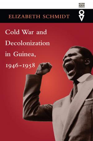Cover of the book Cold War and Decolonization in Guinea, 1946–1958 by Andrew Welsh-Huggins