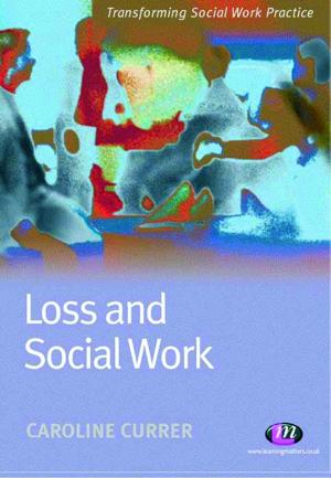 Cover of the book Loss and Social Work by Paul G. Young, Mr. Jeromey M. Sheets, Mr. Dustin D. Knight