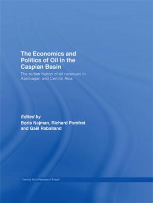 Cover of the book The Economics and Politics of Oil in the Caspian Basin by Russell Cropanzano, Jordan H. Stein, Thierry Nadisic