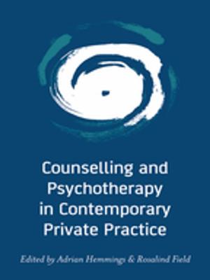 Cover of the book Counselling and Psychotherapy in Contemporary Private Practice by Deepak Sarma
