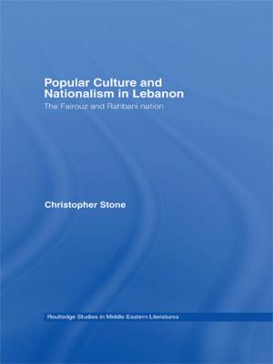 Cover of the book Popular Culture and Nationalism in Lebanon by Sheldon J. Watts