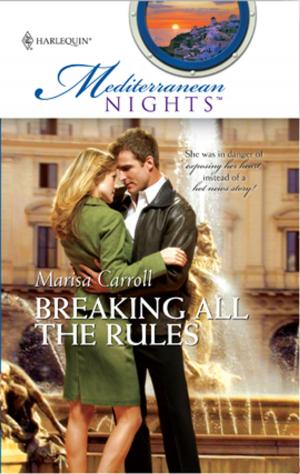 Cover of the book Breaking All The Rules by Tina Beckett, Marion Lennox, Jennifer Taylor