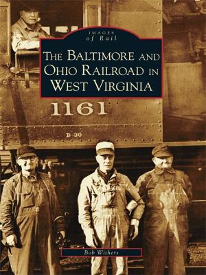 Cover of the book The Baltimore and Ohio Railroad in West Virginia by Joy Sheffield Harris