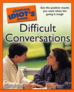 Cover of the book The Complete Idiot's Guide to Difficult Conversations by Ann Shoket