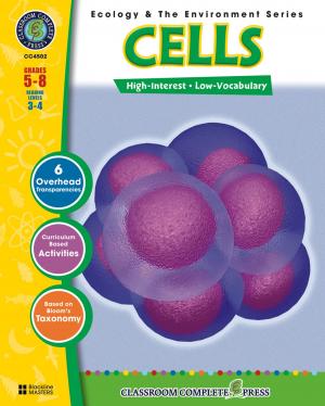 Cover of the book Cells Gr. 5-8 by Rosalyn  Gambhir, Sarah Joubert, Paul  Laporte, Amanda  McFarland, Michael Oosten, Harriet Vrooman