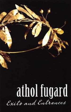 Cover of the book Exits and Entrances by Athol Fugard