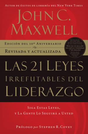Cover of the book Las 21 leyes irrefutables del liderazgo by John Eldredge, Stasi Eldredge