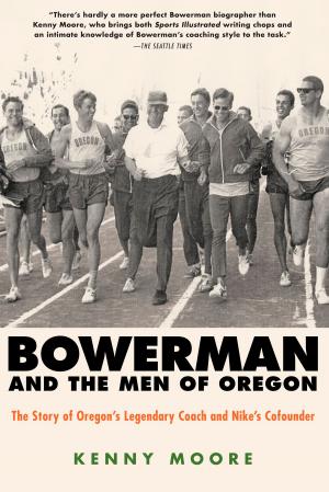 Cover of the book Bowerman and the Men of Oregon by Kirk Mahoney, Ph.D.