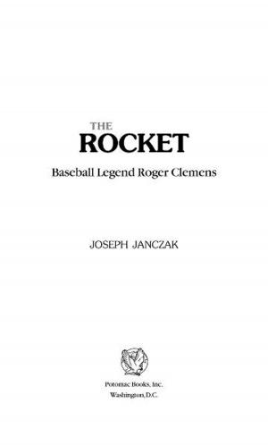 Cover of the book The Rocket: Baseball Legend Roger Clemens by Jason Whiteley, Former Captain, U.S. Army