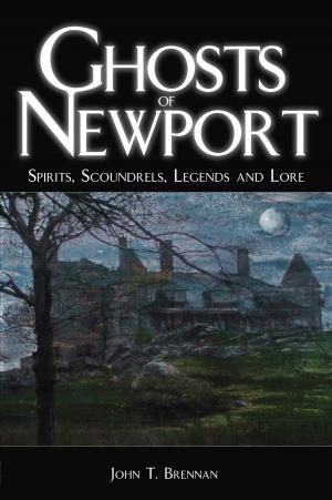 Cover of the book Ghosts of Newport by Joanne Raetz Stuttgen, Curtis Tomak