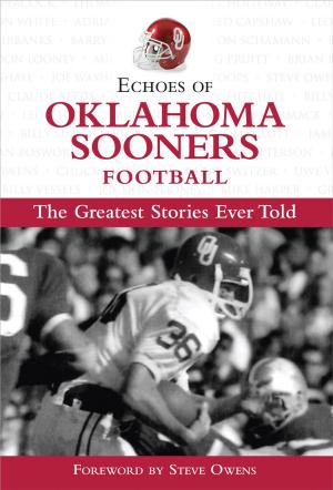 Cover of the book Echoes of Oklahoma Sooners Football by Michael Leonetti, Paul Patskou, Mark Osborne
