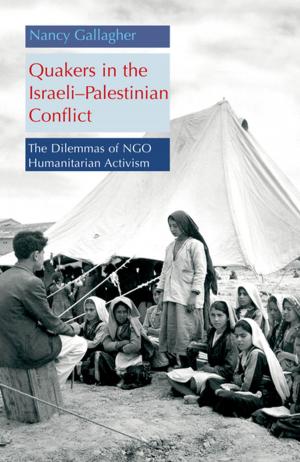 Cover of the book Quakers in the Israeli Palestinian Conflict by Kent R. Weeks, Nigel J. Hetherington