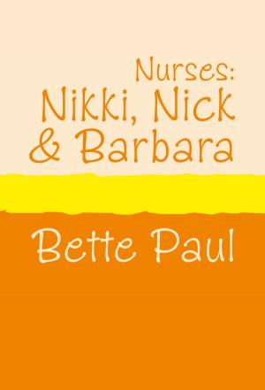 Cover of the book Nurses: Nikki, Barbara and Nick by Clare Gallagher