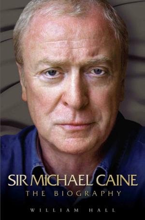 Cover of the book Sir Michael Caine - The Biography by Don Jordan, Mike Walsh