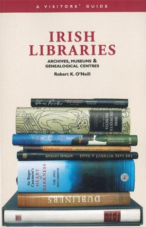 Cover of the book Irish Libraries: Archives, Museums & Genealogical Centres: A Visitor's Guide by C.F. McGleenon
