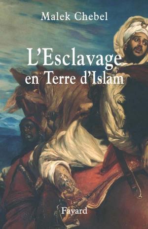Cover of the book L'Esclavage en Terre d'Islam by Jacques Attali