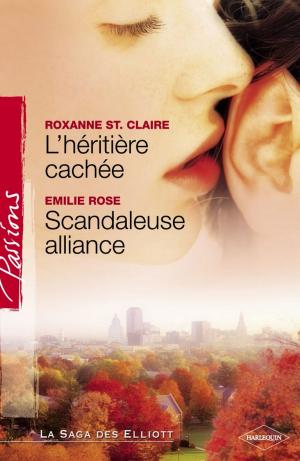 Cover of the book L'héritière cachée - Scandaleuse alliance (Harlequin Passions) by Chantelle Shaw