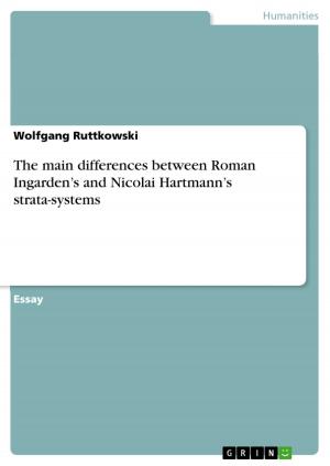 Cover of the book The main differences between Roman Ingarden's and Nicolai Hartmann's strata-systems by Sarah Nitschke