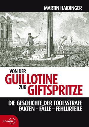 Cover of the book Von der Guillotine zur Giftspritze by Uwe Böschemeyer