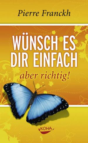 Cover of the book Wünsch es dir einfach aber richtig by Pierre Franckh