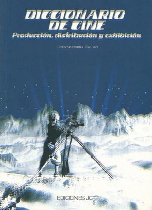 Cover of the book Diccionario de cine. Producción, distribución y exhibición by Nathalia Timberg