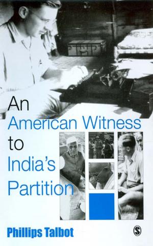 Cover of the book An American Witness To India's Partition by John Morrissey, David Nally, Ulf Strohmayer, Yvonne Whelan
