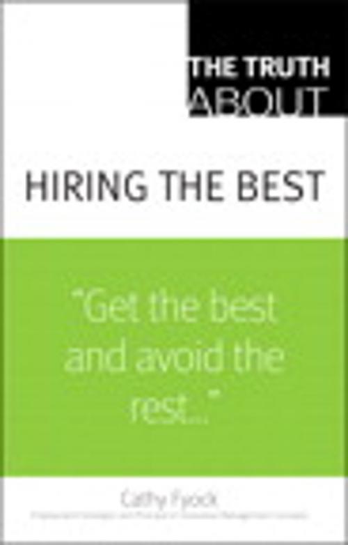 Cover of the book The Truth About Hiring the Best by Cathy Fyock, Pearson Education