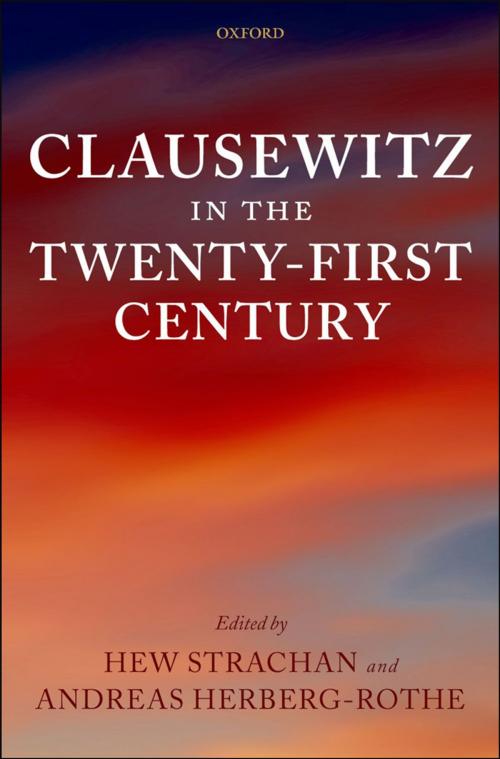 Cover of the book Clausewitz in the Twenty-First Century by , OUP Oxford