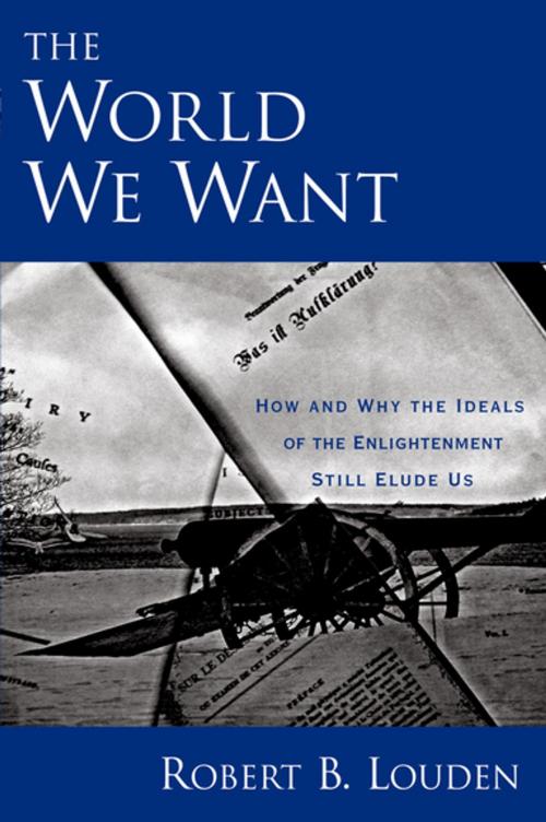 Cover of the book The World We Want by Robert B. Louden, Oxford University Press