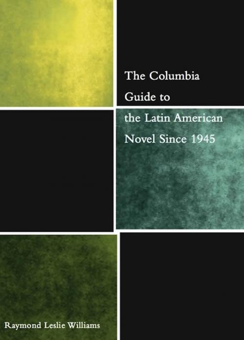 Cover of the book The Columbia Guide to the Latin American Novel Since 1945 by Raymond Williams, Columbia University Press