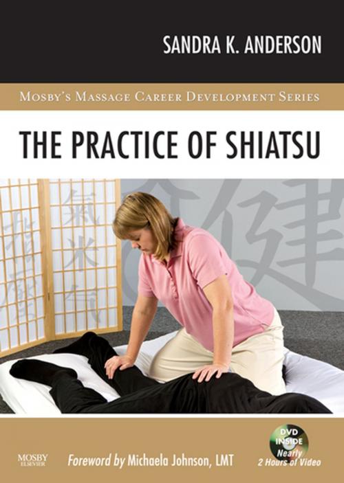 Cover of the book The Practice of Shiatsu - E-Book by Sandra K. Anderson, BA, LMT, ABT, NCTMB, Elsevier Health Sciences