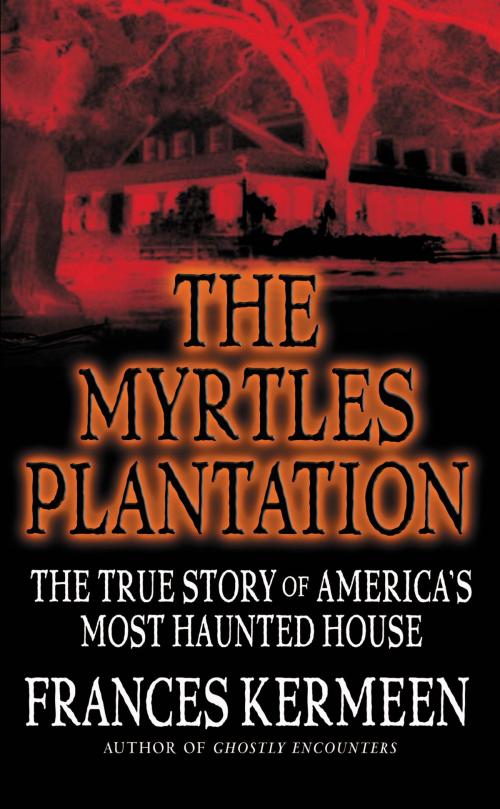 Cover of the book The Myrtles Plantation by Frances Kermeen, Grand Central Publishing